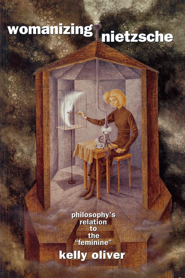 Womanizing Nietzsche by Kelly Oliver