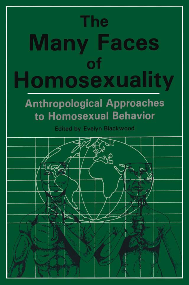 Many Faces Of Homosexuality: Anthropological Approaches To Homosexual by Evelyn Blackwood