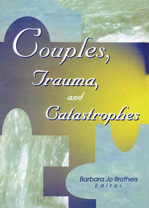 Couples, Trauma, and Catastrophes by Barbara Jo Brothers
