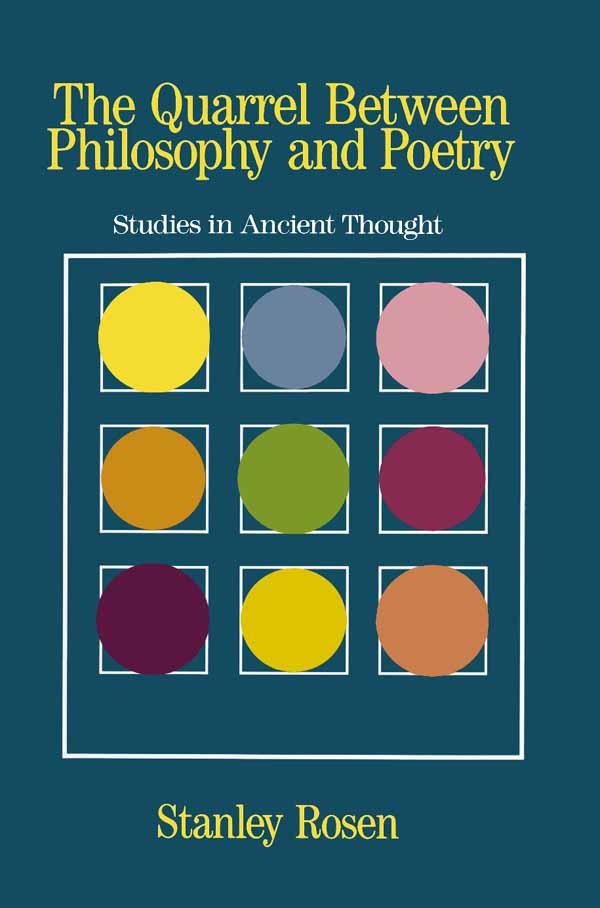 The Quarrel Between Philosophy and Poetry by Stanley Rosen