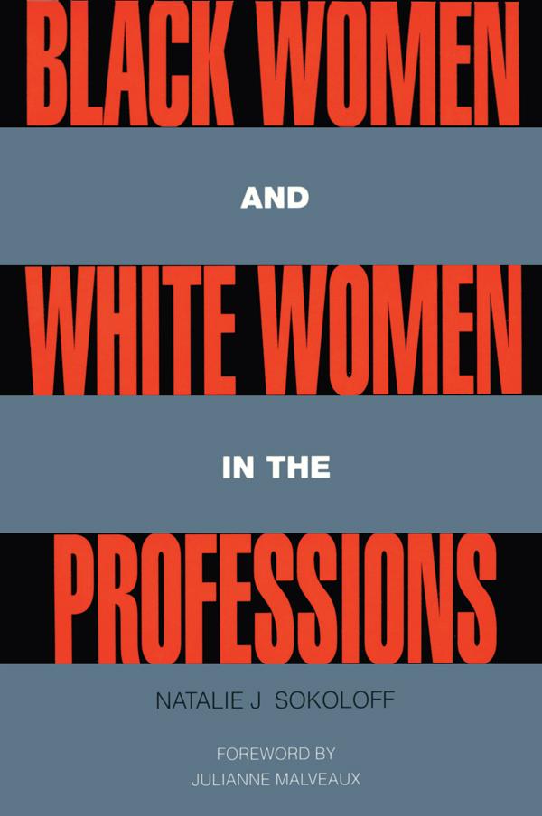 Black Women and White Women in the Professions by Natalie J. Sokoloff