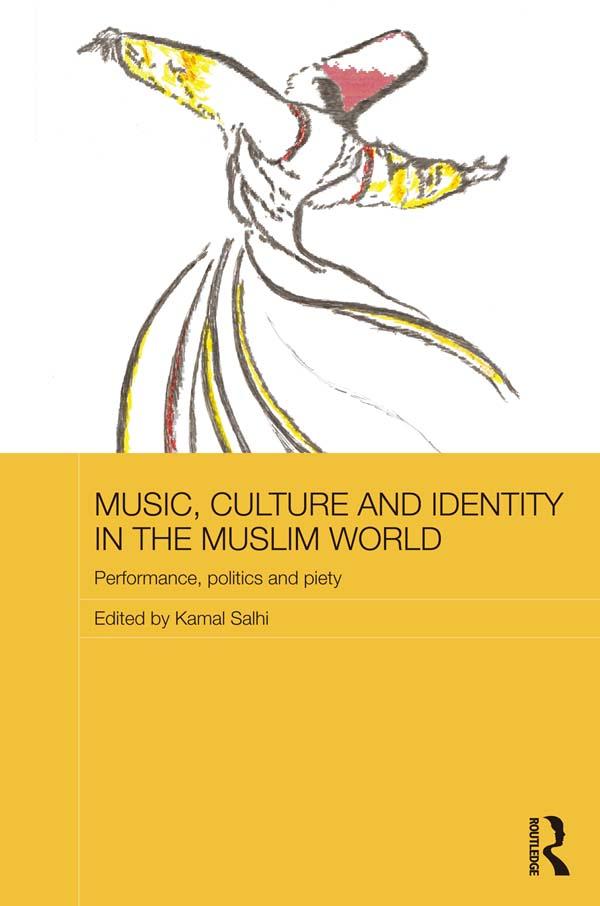 Music, Culture and Identity in the Muslim World by Kamal Salhi