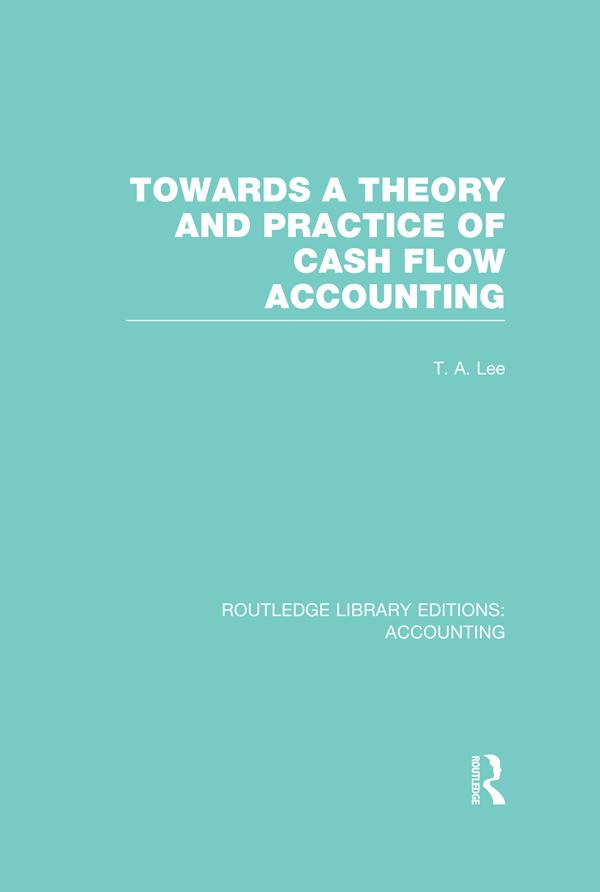 Towards a Theory and Practice of Cash Flow Accounting (RLE Accounting) by Robert Parker, T. Lee