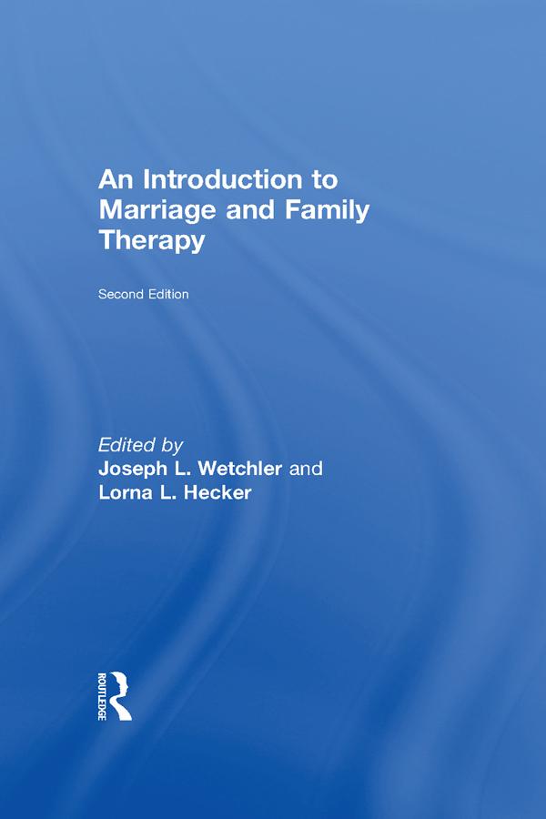 An Introduction to Marriage and Family Therapy by Joseph L. Wetchler, Lorna L. Hecker