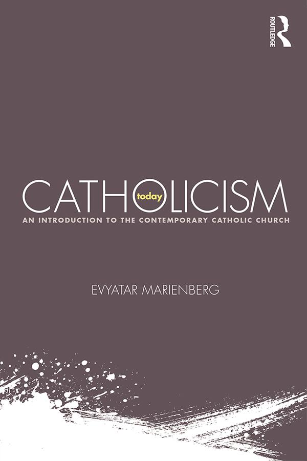 Catholicism Today by Evyatar Marienberg