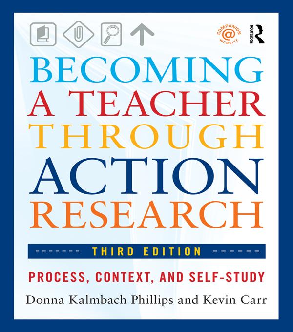 Becoming a Teacher through Action Research by Donna Kalmbach Phillips, Kevin Carr