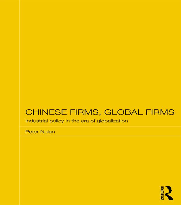 Chinese Firms, Global Firms by Peter Nolan