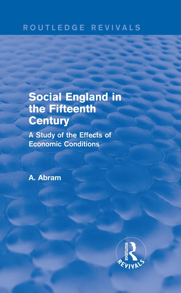 Social England in the Fifteenth Century (Routledge Revivals) by Annie Abram