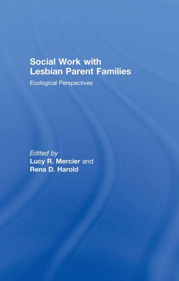 Social Work with Lesbian Parent Families by Lucy R Mercier, Rena D Harold