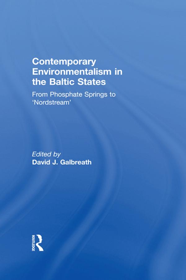 Contemporary Environmentalism in the Baltic States by David Galbreath