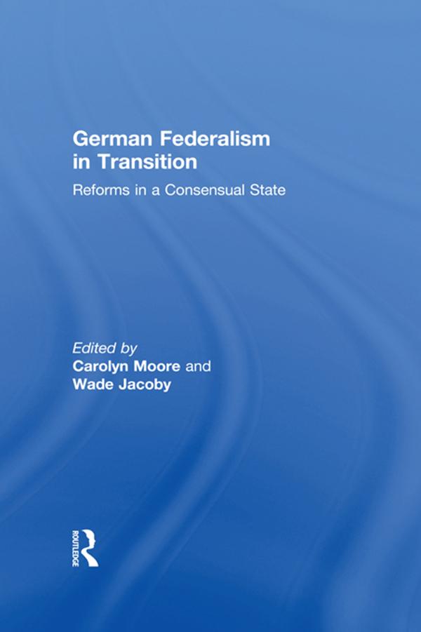 German Federalism in Transition by Carolyn Rowe, Wade Jacoby