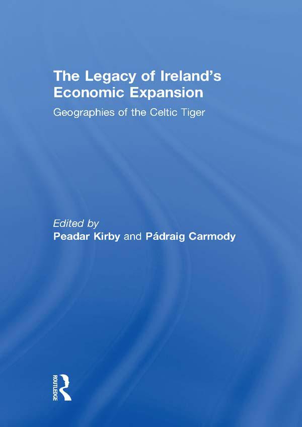 The Legacy of Ireland's Economic Expansion by Padraig Carmody, Peadar Kirby