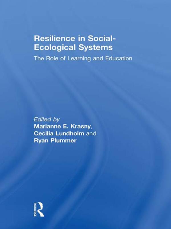 Resilience in Social-Ecological Systems by Cecilia Lundholm, Marianne E. Krasny, Ryan Plummer