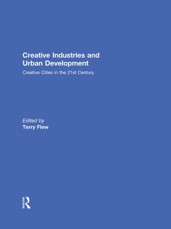 Creative Industries and Urban Development by Terry Flew