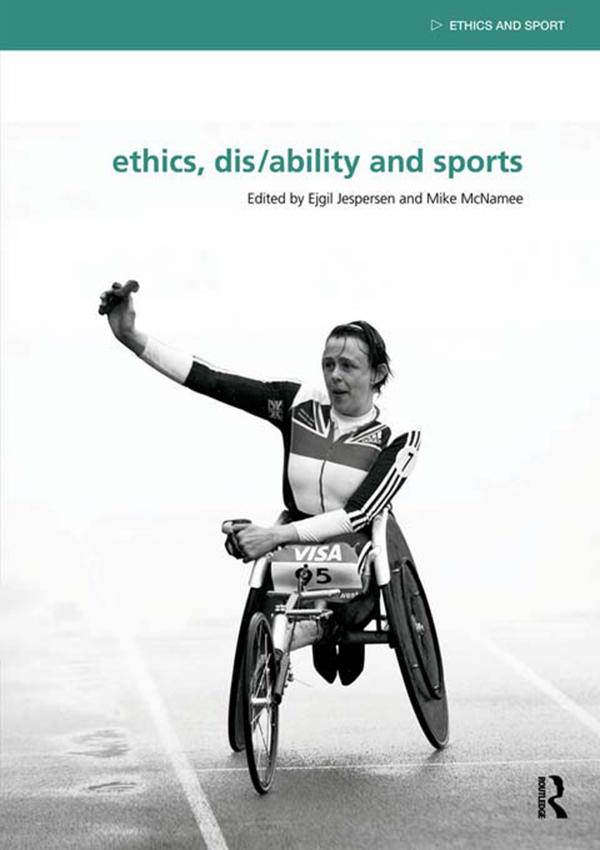 Ethics, Disability and Sports by Ejgil Jespersen, Mike J. McNamee