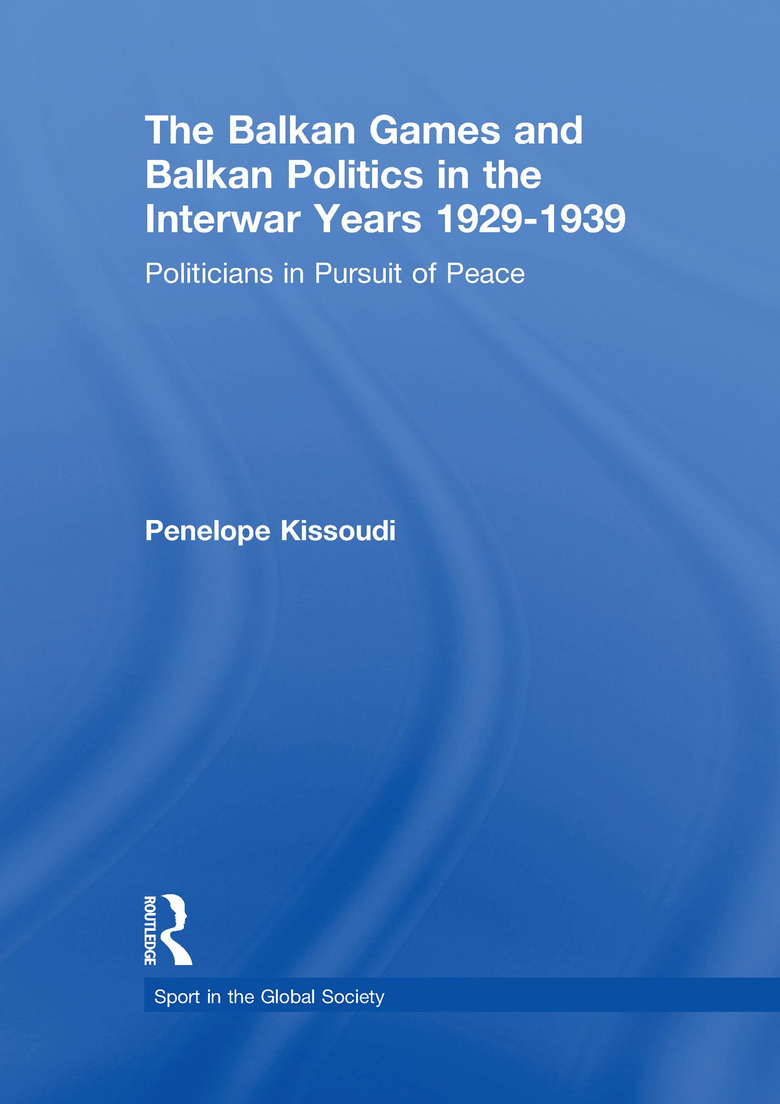 The Balkan Games and Balkan Politics in the Interwar Years 1929 – 1939