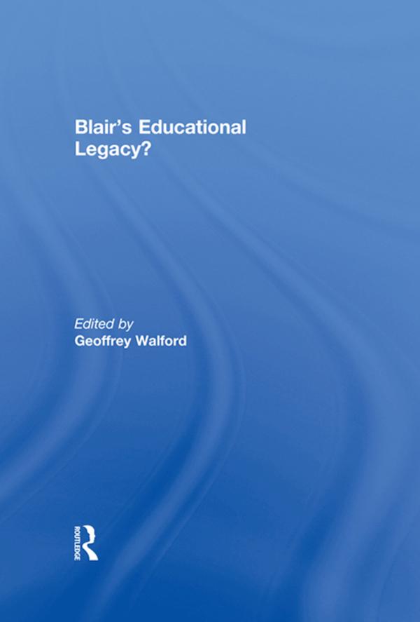 Blair's Educational Legacy? by Geoffrey Walford