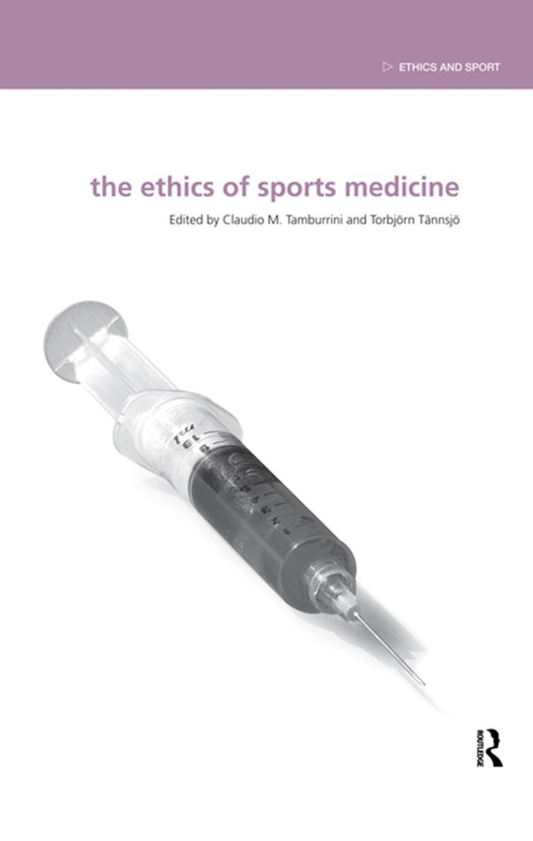 The Ethics of Sports Medicine by Claudio Tamburrini, Torbjörn Tännsjö