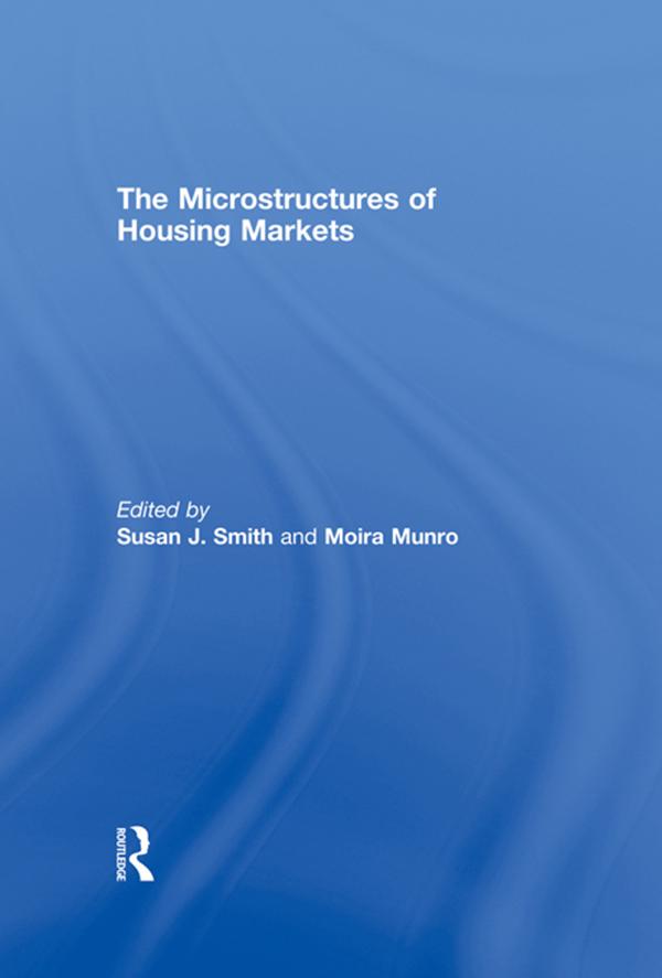 The Microstructures of Housing Markets by Moira Munro, Susan J. Smith