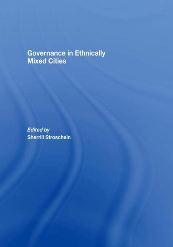 Governance in Ethnically Mixed Cities by Sherrill Stroschein