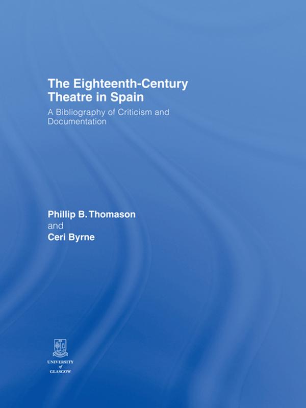 The Eighteenth-Century Theatre in Spain