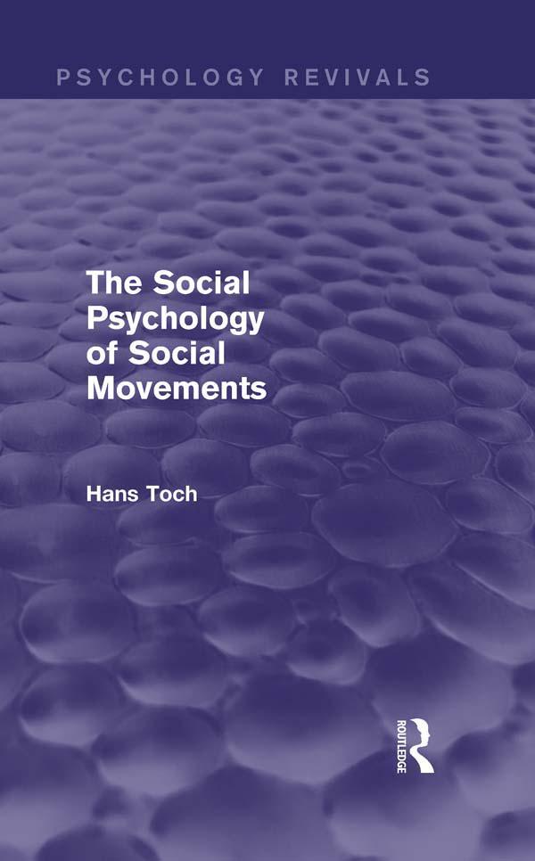 The Social Psychology of Social Movements (Psychology Revivals) by Hans Toch