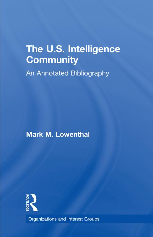 The U.S. Intelligence Community by Mark M. Lowenthal