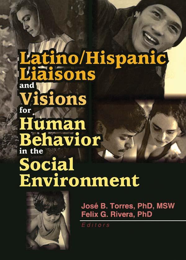 Latino/Hispanic Liaisons and Visions for Human Behavior in the Social Environment by Felix G Rivera