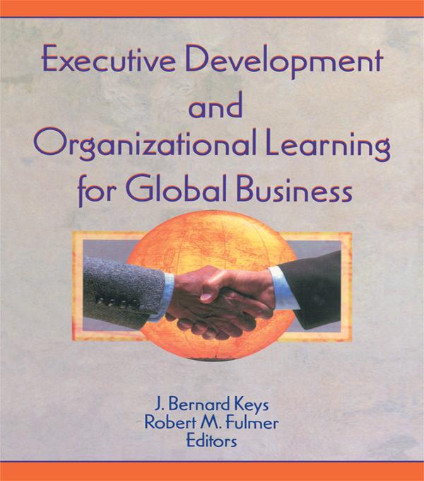 Executive Development and Organizational Learning for Global Business by Erdener Kaynak, J Bernard Keys, Robert M Fulmer