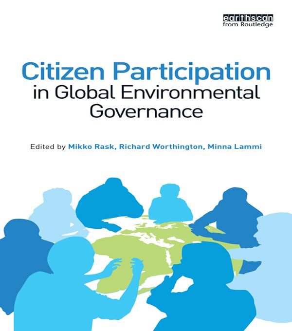Citizen Participation in Global Environmental Governance by Lammi Minna, Mikko Rask, Richard Worthington