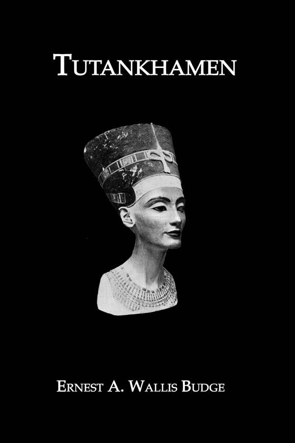 Tutankhamen by Ernest A. Wallis Budge