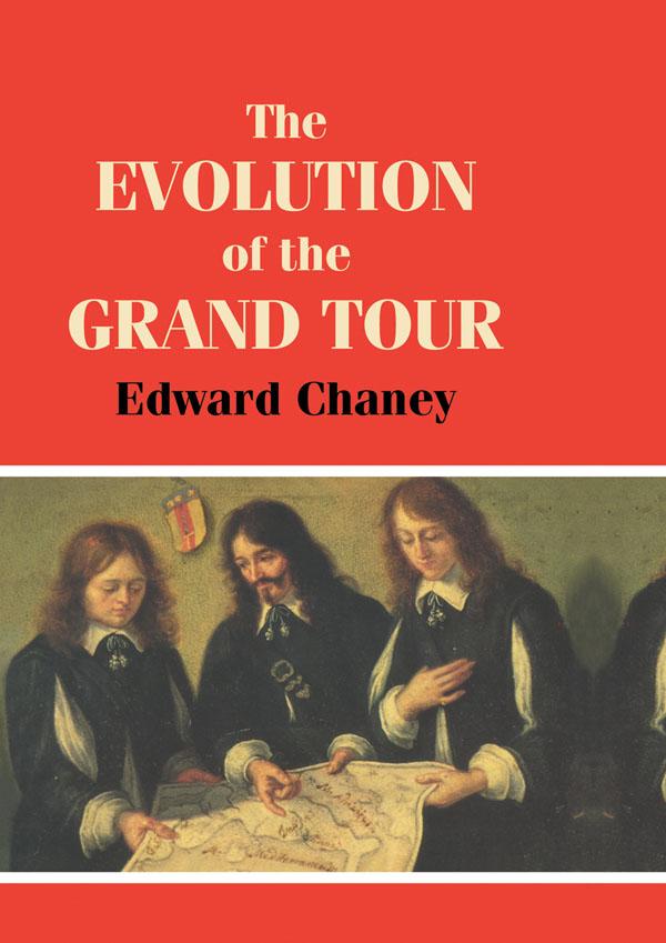 The Evolution of the Grand Tour by Edward Chaney