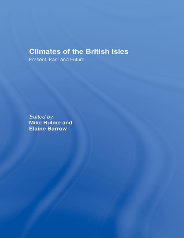 Climates of the British Isles by Elaine Barrow, Mike Hulme