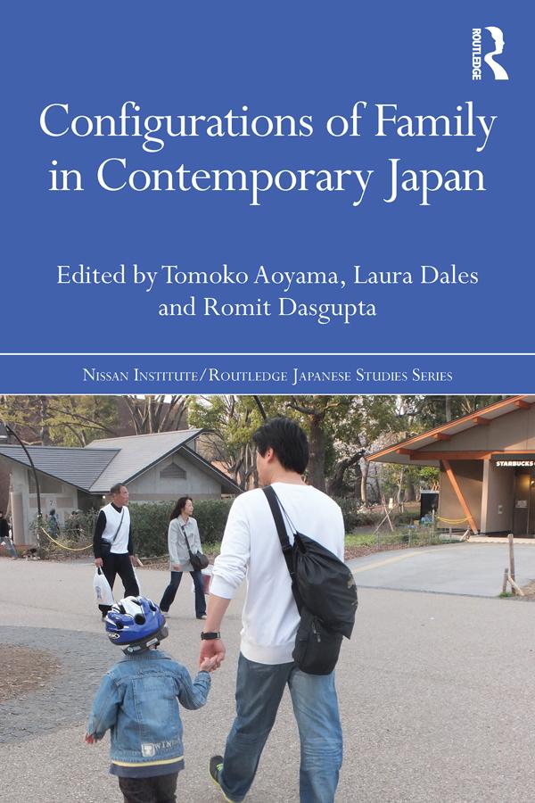 Configurations of Family in Contemporary Japan by Laura Dales, Romit Dasgupta, Tomoko Aoyama