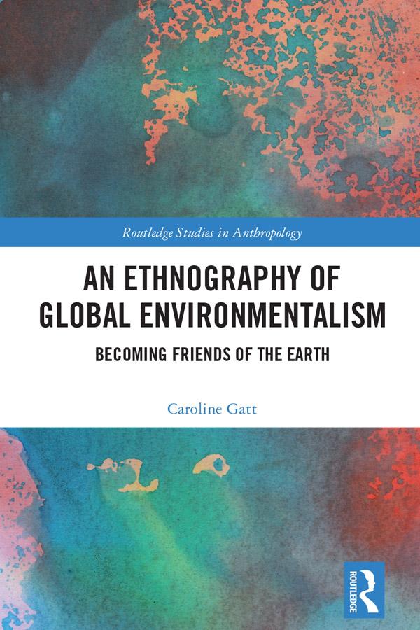 An Ethnography of Global Environmentalism by Caroline Gatt