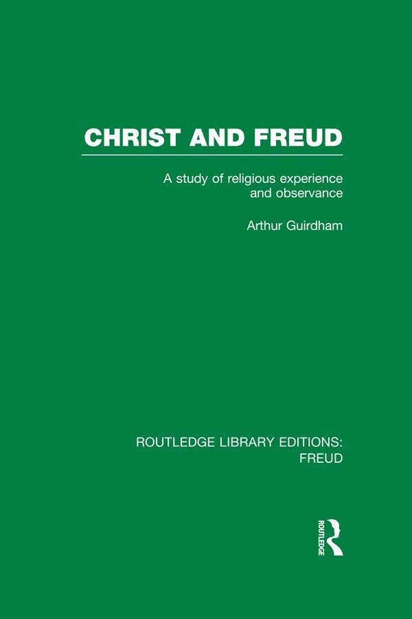 Christ and Freud (RLE: Freud) by Arthur Guirdham