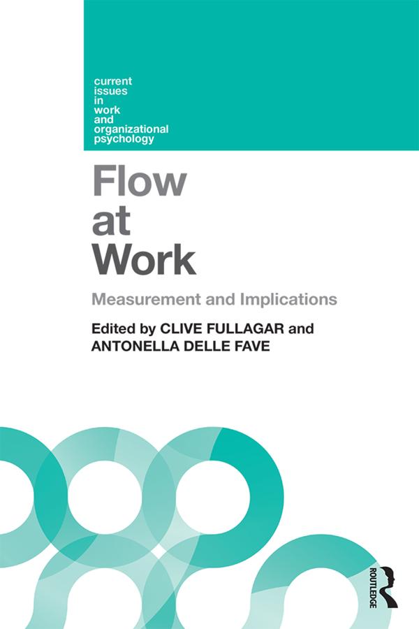 Flow at Work by Antonella Delle Fave, Clive Fullagar