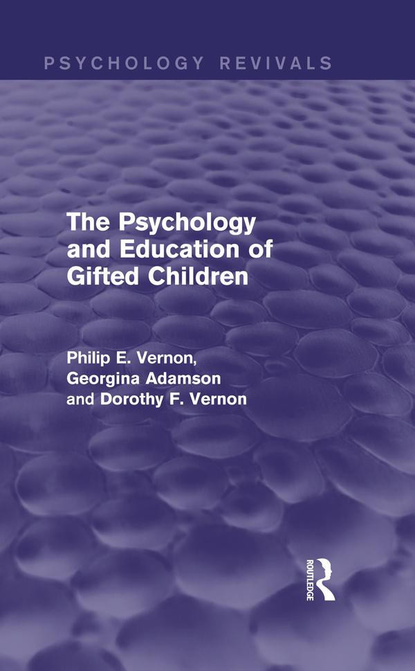 The Psychology and Education of Gifted Children by Dorothy F. Vernon, Georgina Adamson, Philip E. Vernon