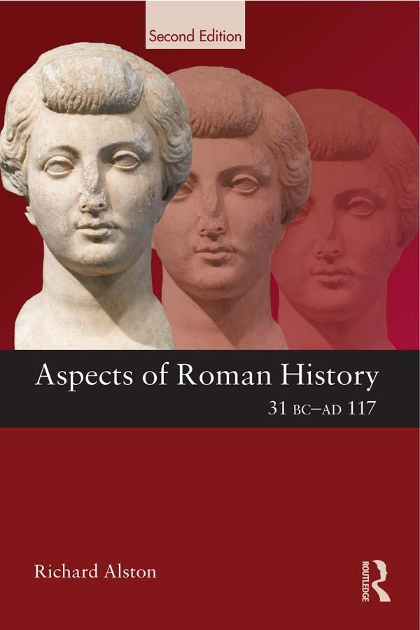 Aspects of Roman History 31 BC-AD 117 by Richard Alston
