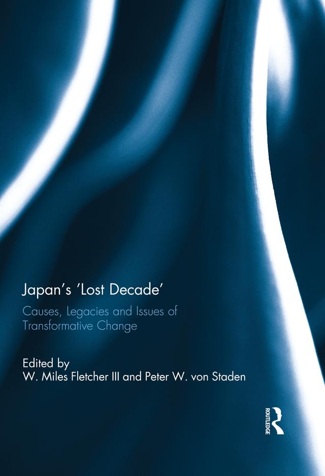 Japan's 'Lost Decade' by Peter W. von Staden, W. Miles Fletcher III