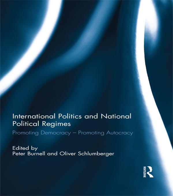 International Politics and National Political Regimes by Oliver Schlumberger, Peter Burnell