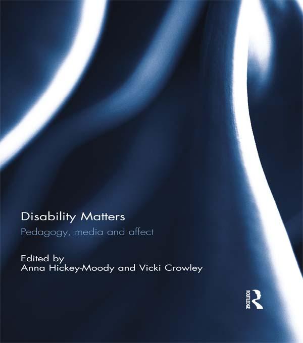 Disability Matters by Anna Hickey-Moody, Vicki Crowley