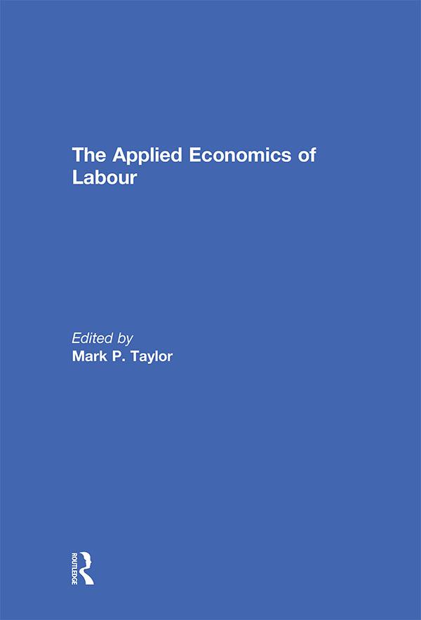 The Applied Economics of Labour by Mark Taylor