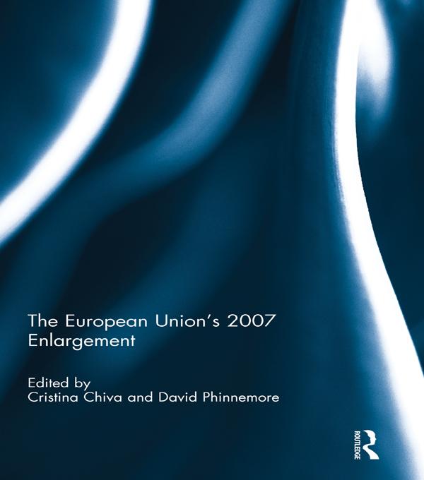 The European Union's 2007 Enlargement by Cristina Chiva, David Phinnemore
