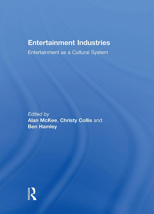 Entertainment Industries by Alan McKee, Ben Hamley, Christy Collis