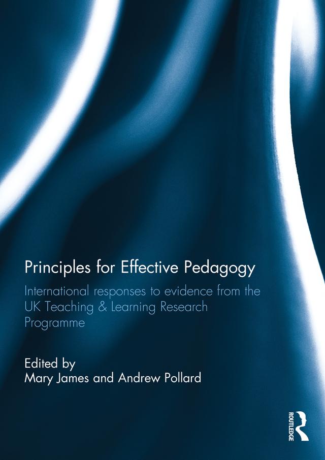 Principles for Effective Pedagogy by Andrew Pollard, Mary James