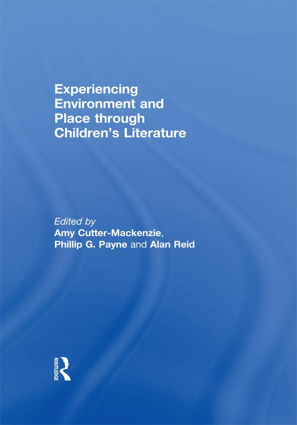Experiencing Environment and Place through Children's Literature by Alan Reid, Amy Cutter-Mackenzie, Phillip Payne