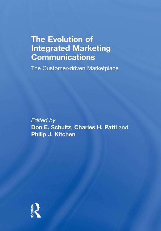 The Evolution of Integrated Marketing Communications by Charles Patti, Don Schultz, Philip Kitchen