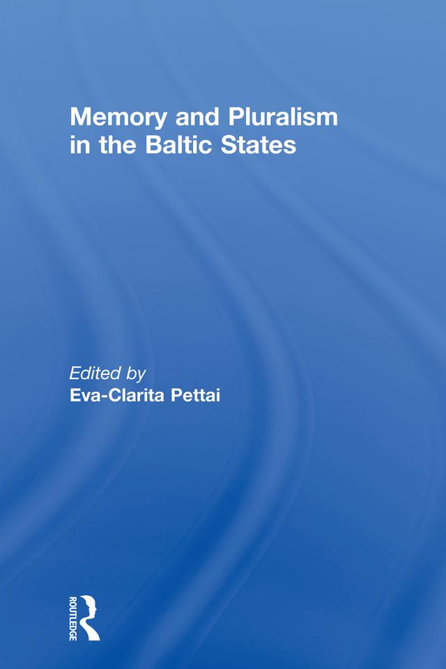 Memory and Pluralism in the Baltic States by Eva-Clarita Pettai