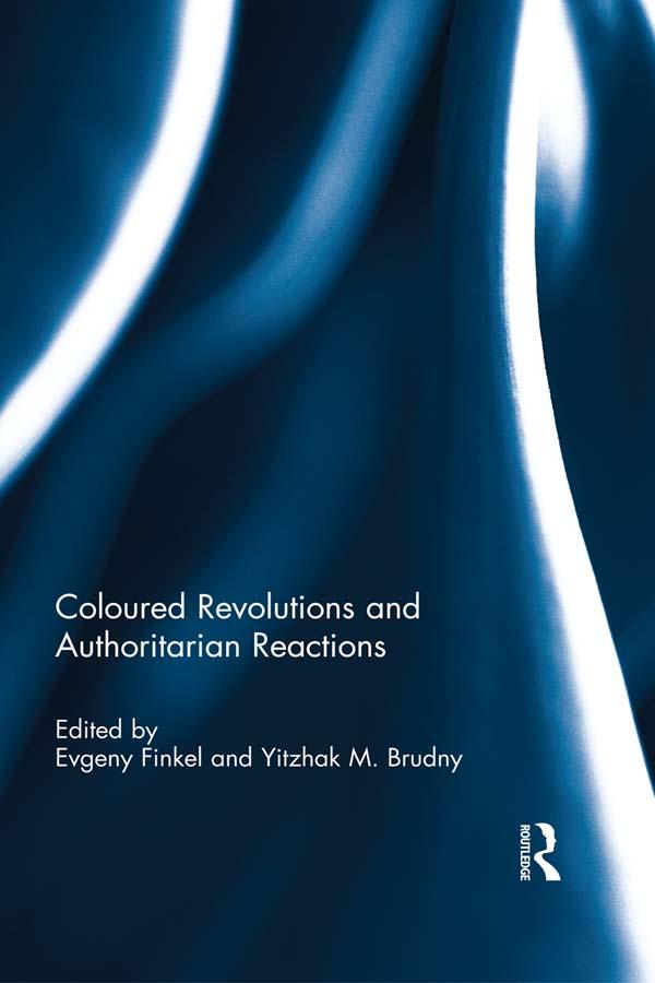 Coloured Revolutions and Authoritarian Reactions by Evgeny Finkel, Yitzhak M. Brudny
